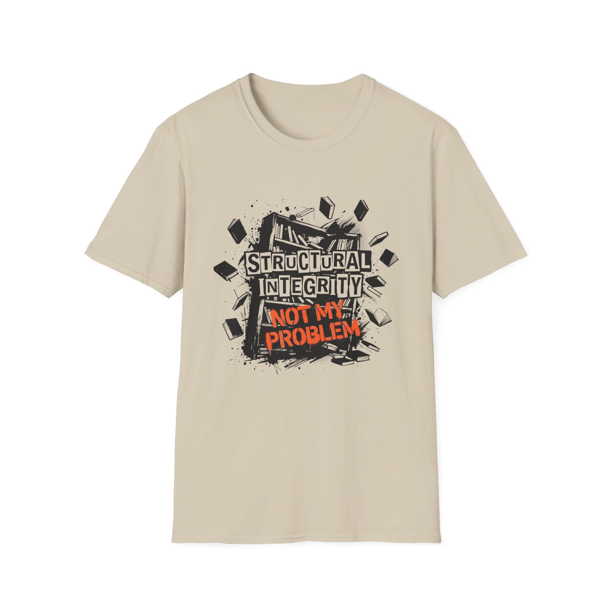 Structural Integrity Not My Problem T-Shirt