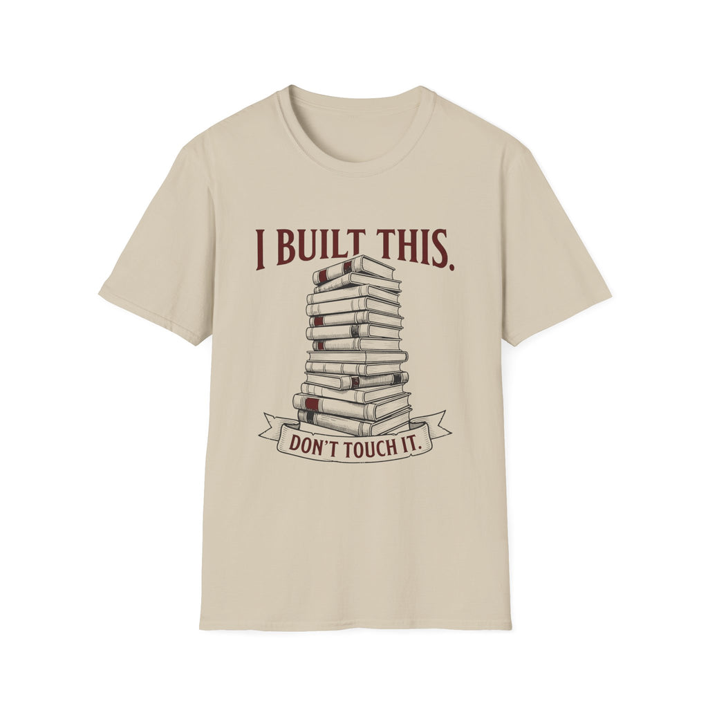 I Built This Don't Touch It T-Shirt
