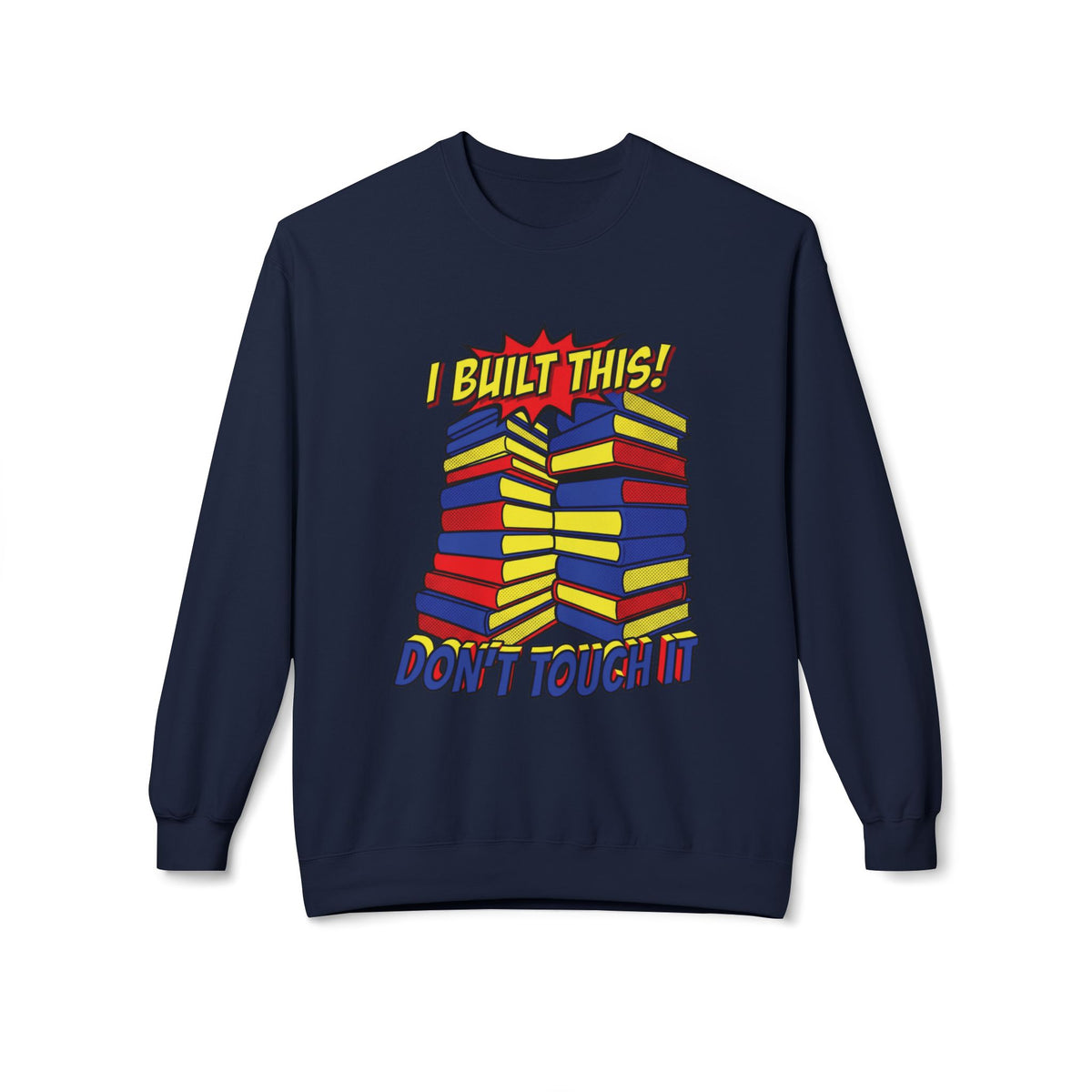 Don't Touch It Sweatshirt