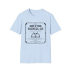 None Of Your Business Sir T-Shirt
