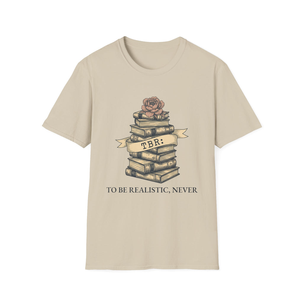 TBR To Be Realistic Never T-Shirt