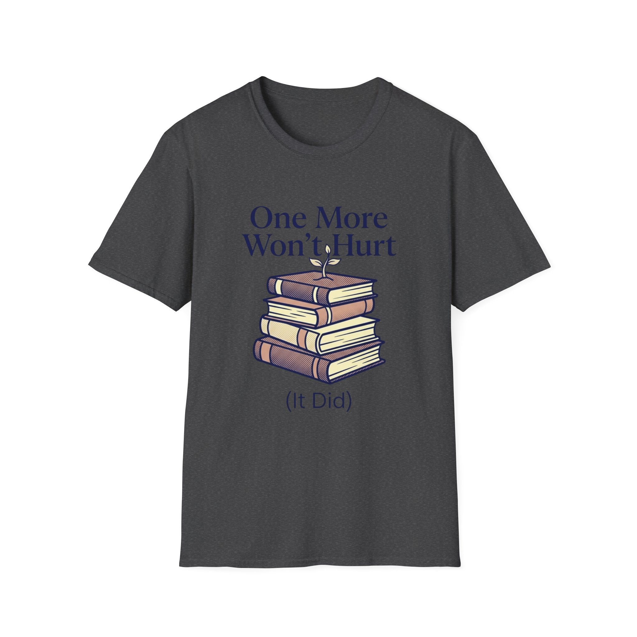 One More Won't Hurt It Did T-Shirt