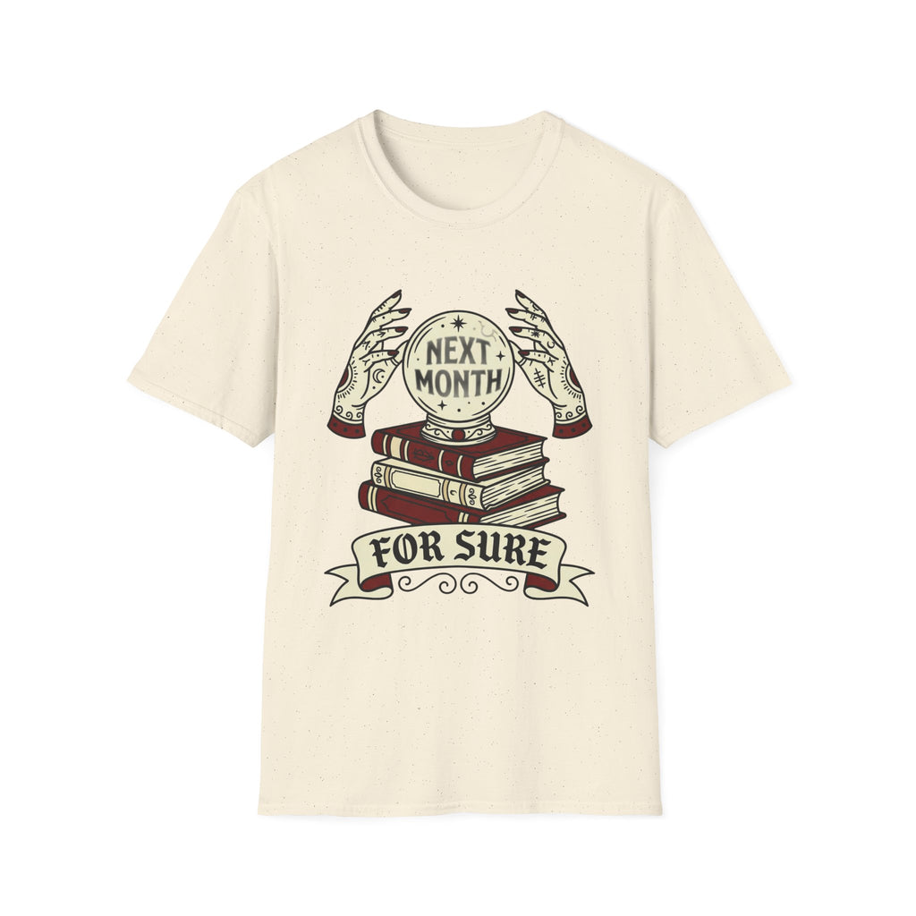Next Month For Sure T-Shirt