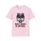 Read It Bought It Anyway T-Shirt