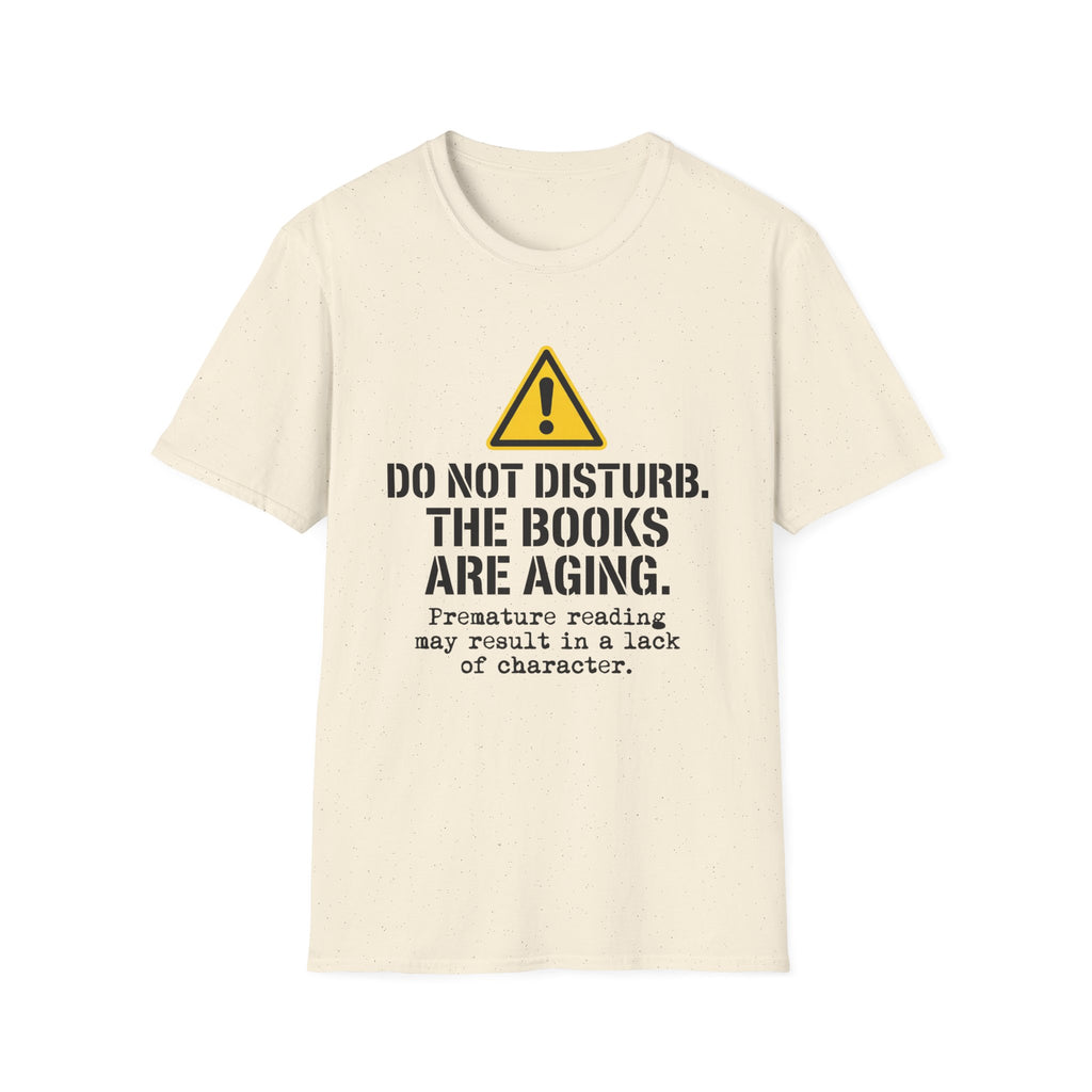 Do Not Disturb The Books Are Aging T-Shirt