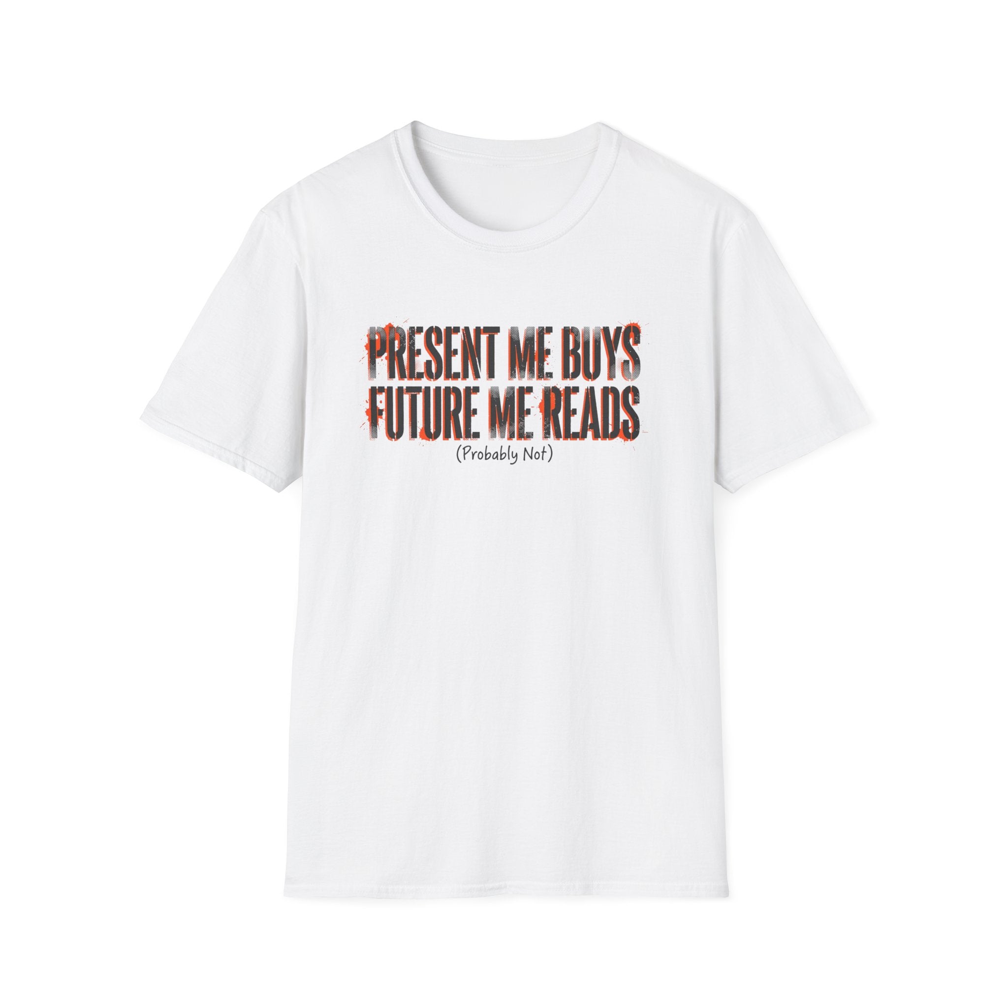 Present Me Buys Future Me Reads Probably Not T-Shirt