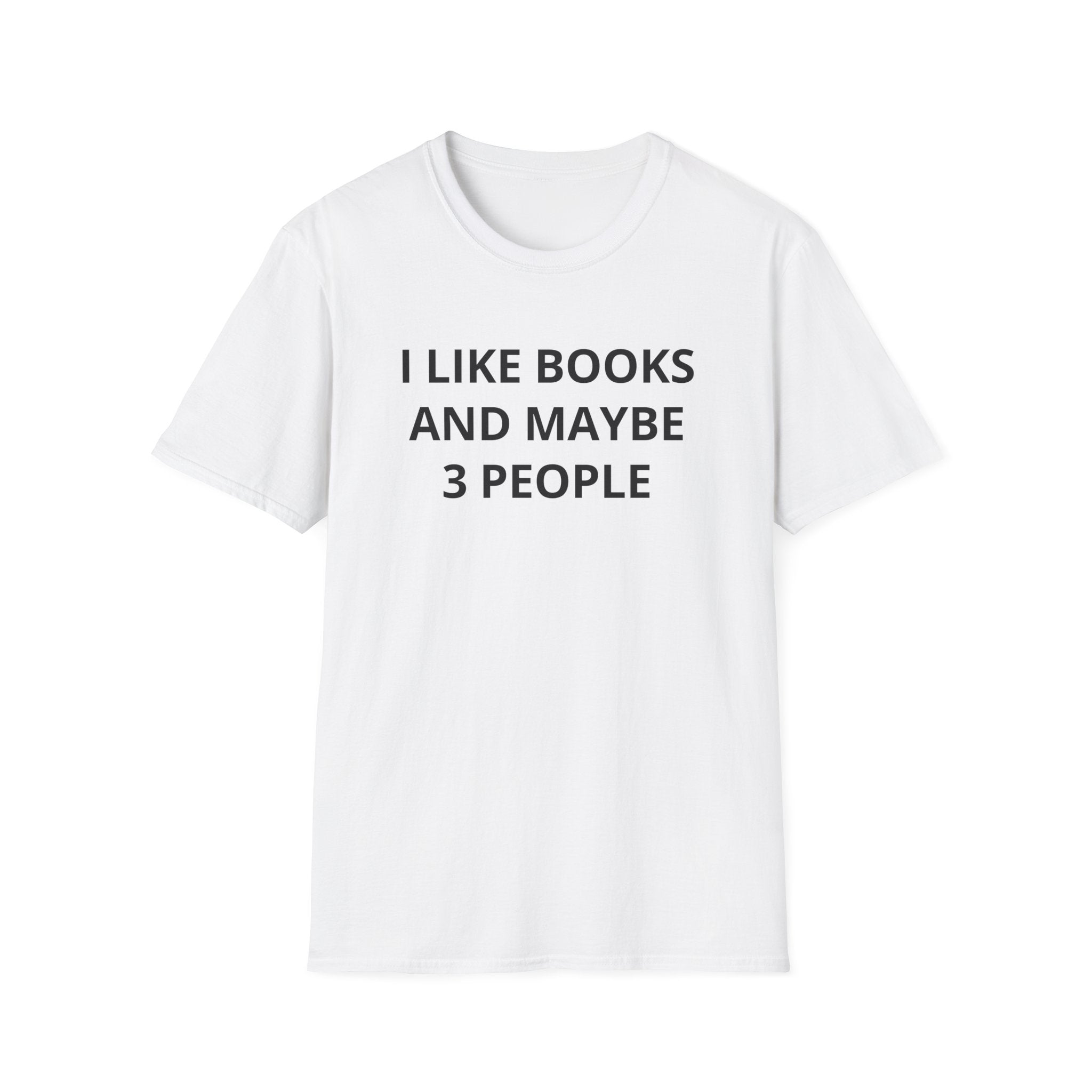 I Like Books And Maybe 3 People T-Shirt