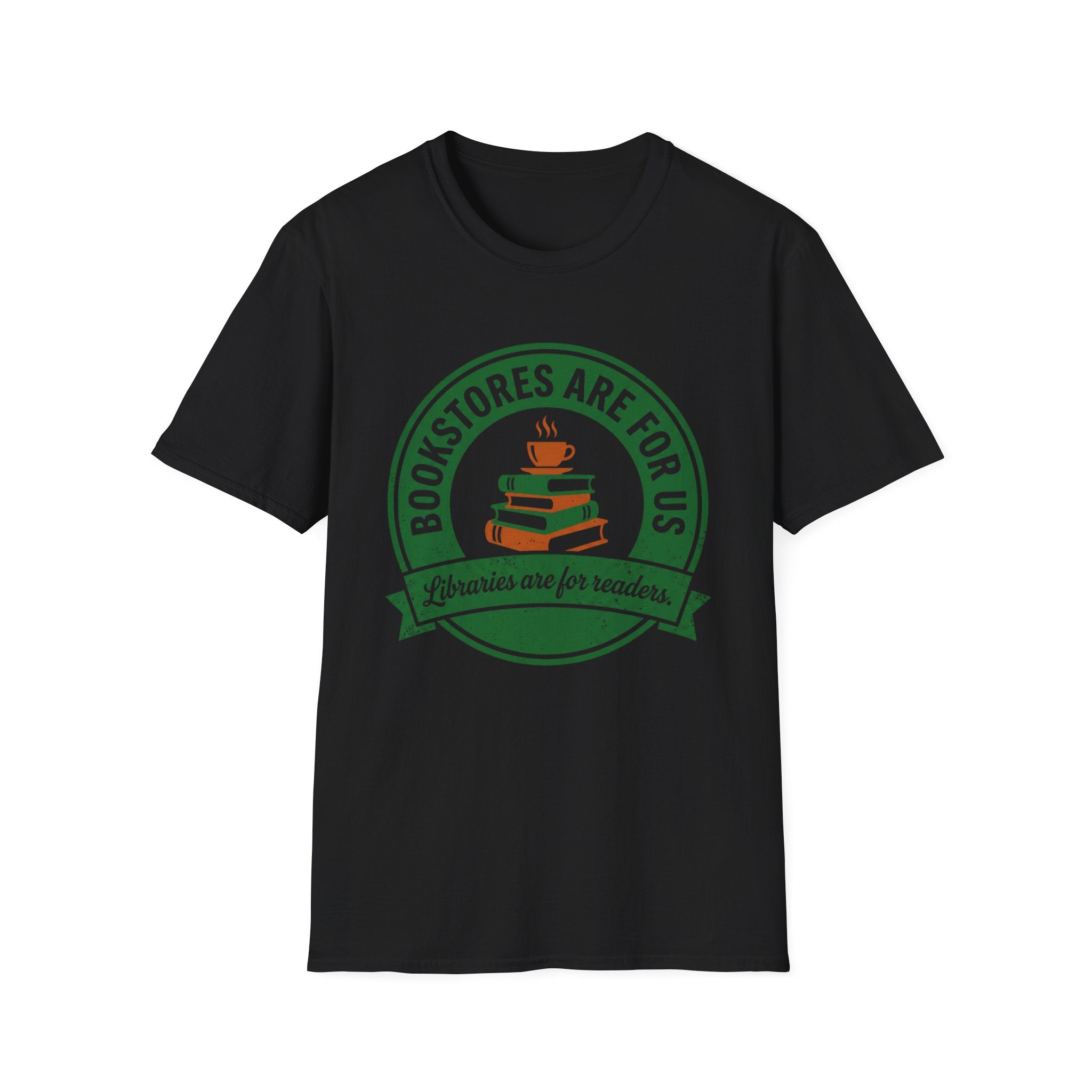 Bookstores Are For Us Libraries Are For Readers T-Shirt