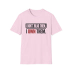 I Don't Read Them I Own Them T-Shirt