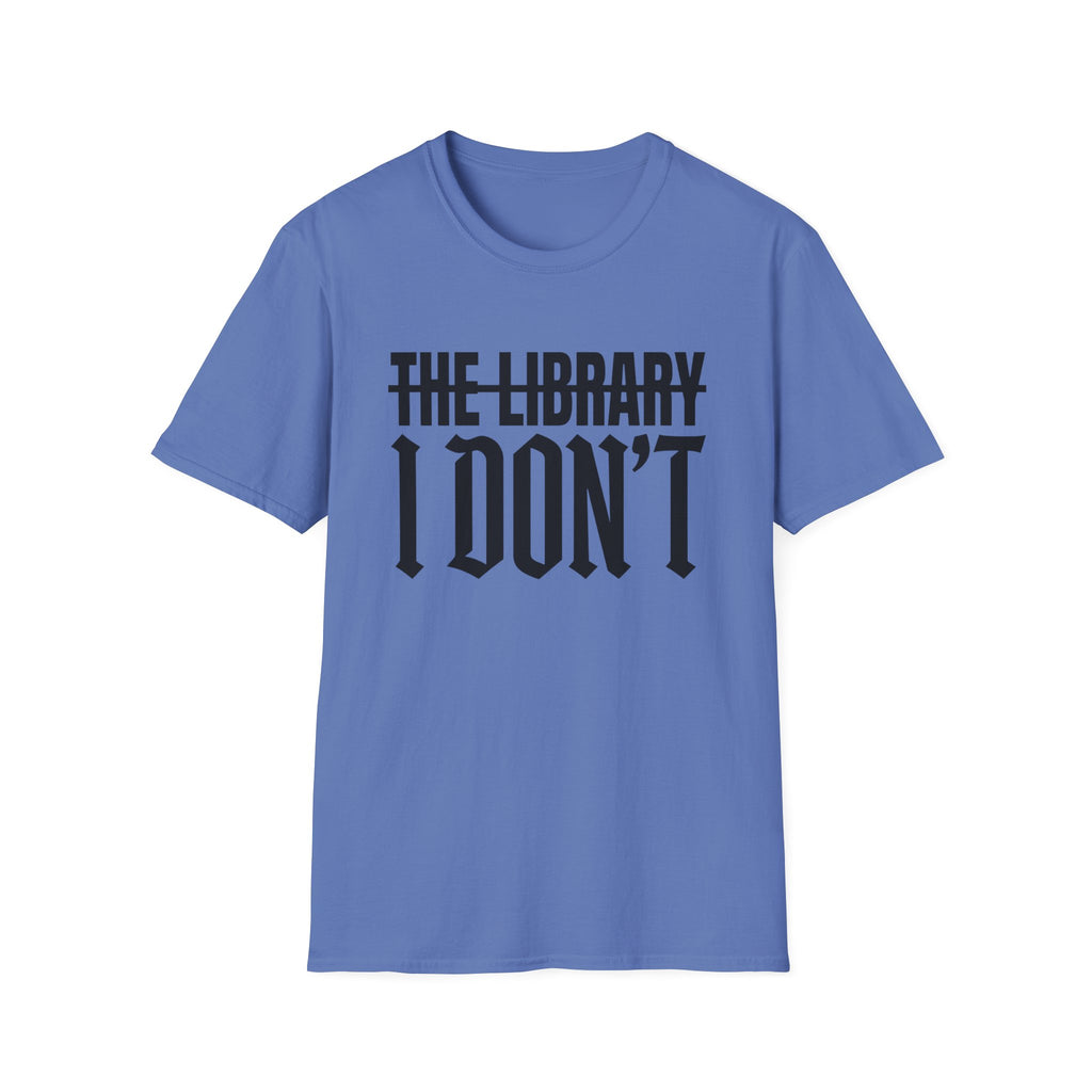 The Library I Don't T-Shirt