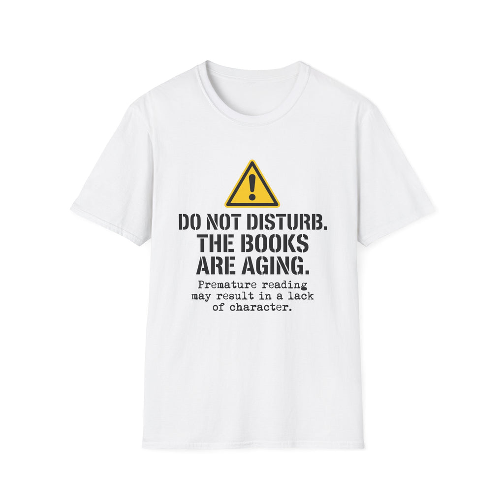 Do Not Disturb The Books Are Aging T-Shirt
