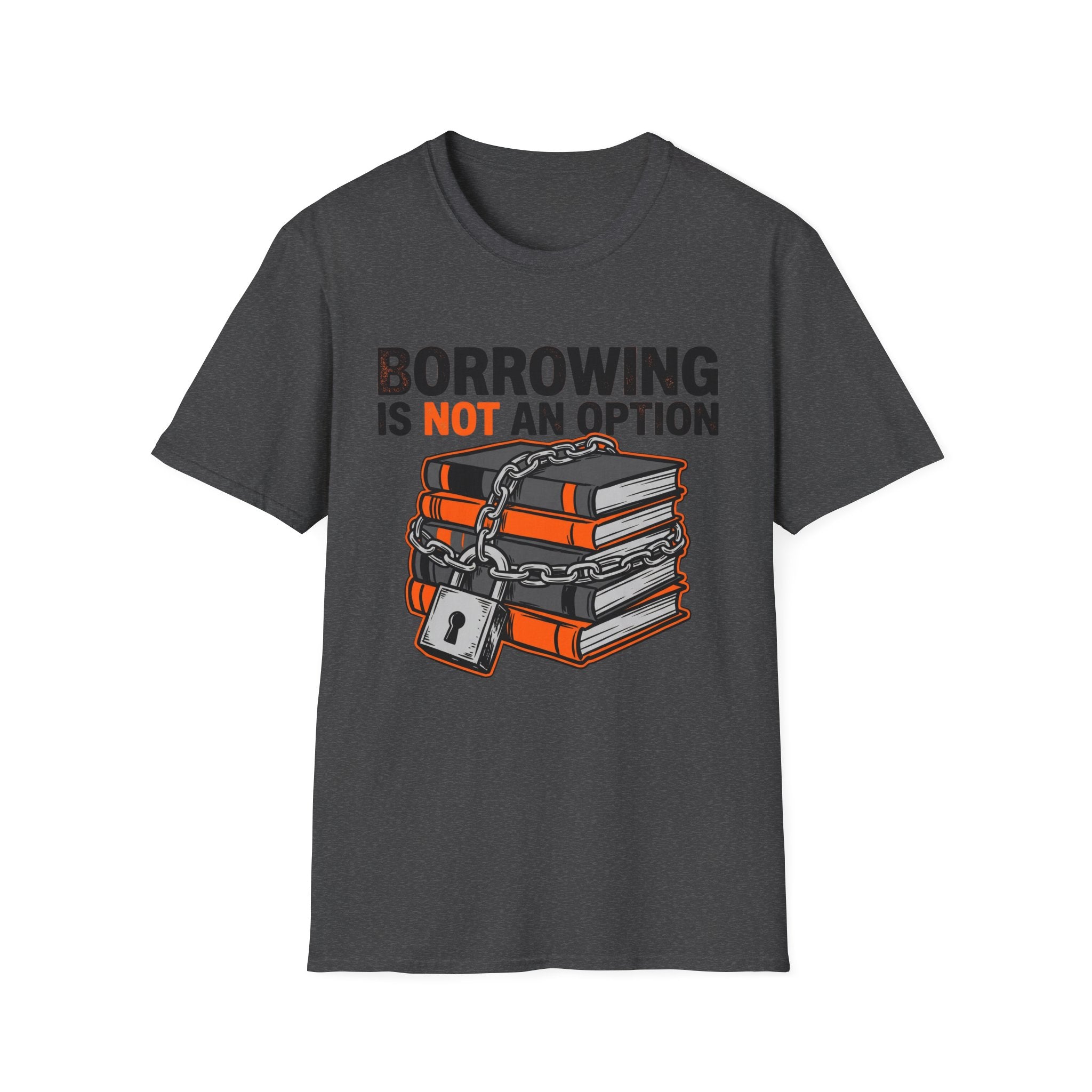 Borrowing Is Not An Option T-Shirt