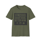 Stressed Bought Books Better Now T-Shirt