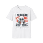 I No Longer Speak To Her About Books T-Shirt