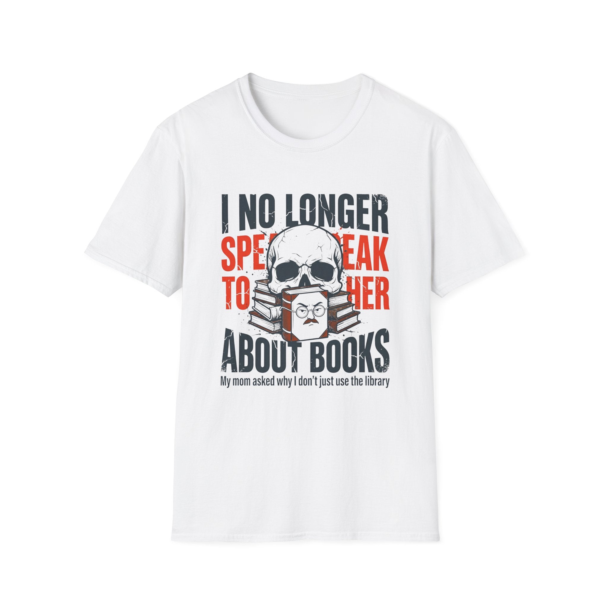 I No Longer Speak To Her About Books T-Shirt
