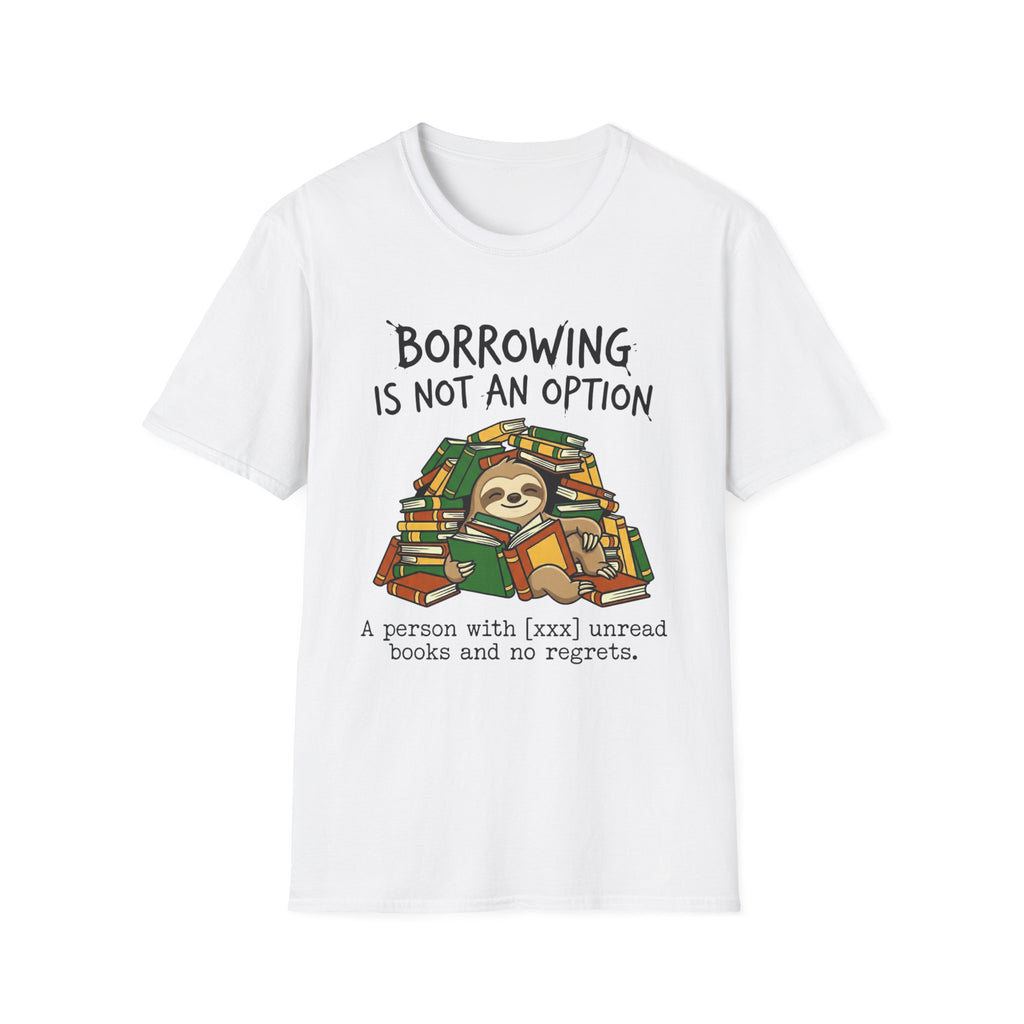 Borrowing Is Not An Option T-Shirt