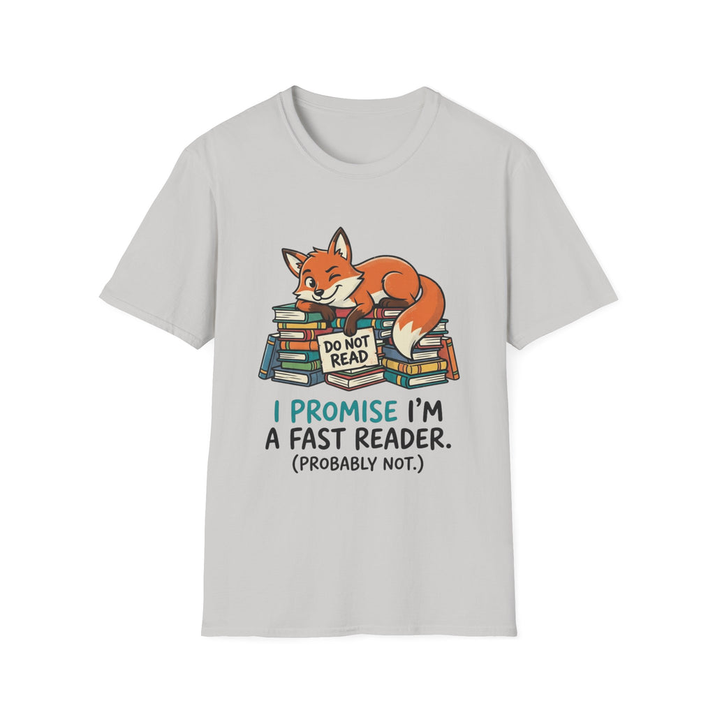 I Promise I'm A Fast Reader Probably Not T-Shirt
