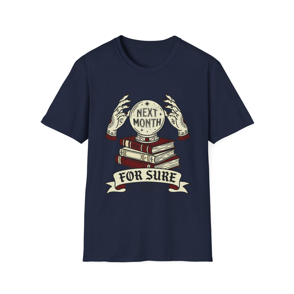 Next Month For Sure T-Shirt