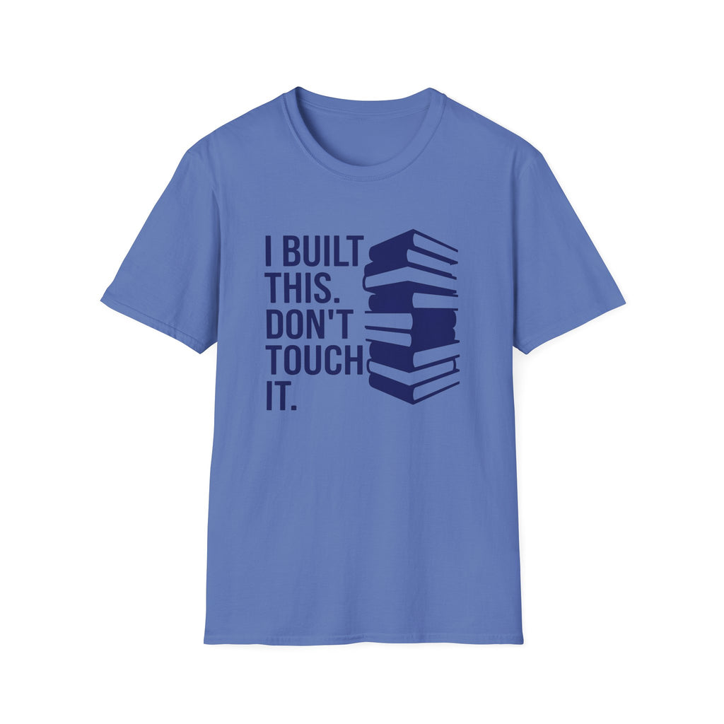 I Built This Don't Touch It T-Shirt