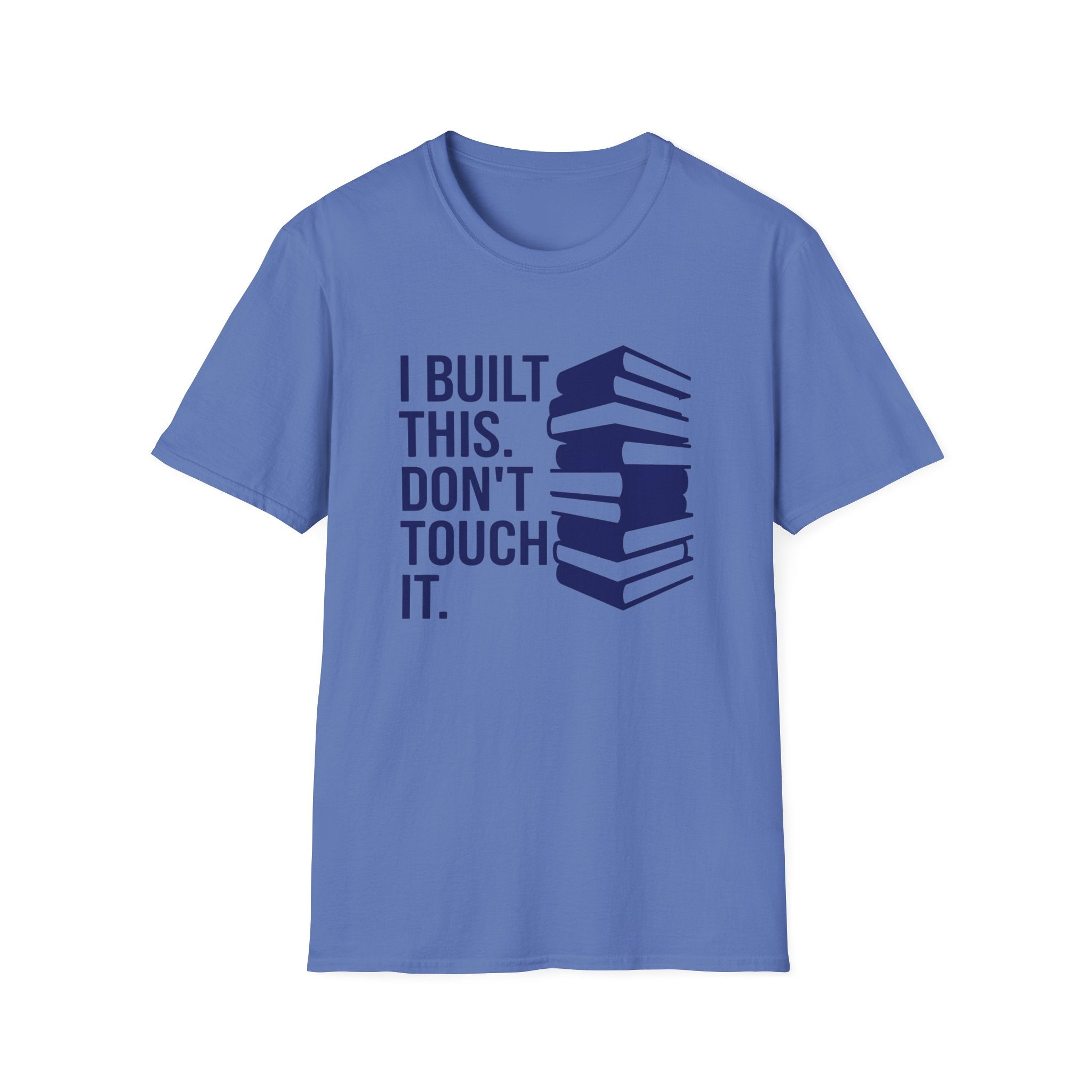I Built This Don't Touch It T-Shirt