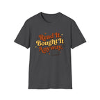 Read It Bought It Anyway T-Shirt