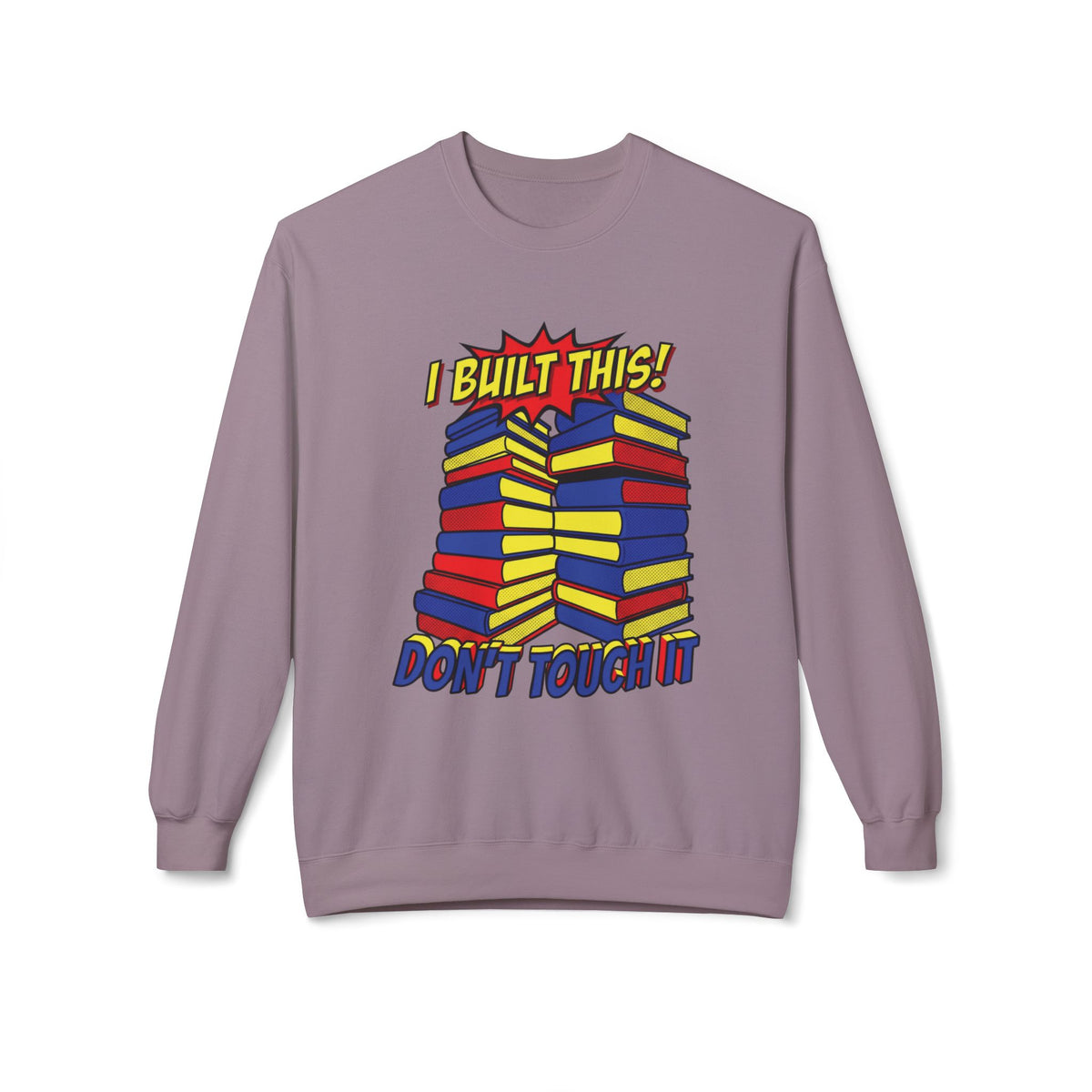 Don't Touch It Sweatshirt