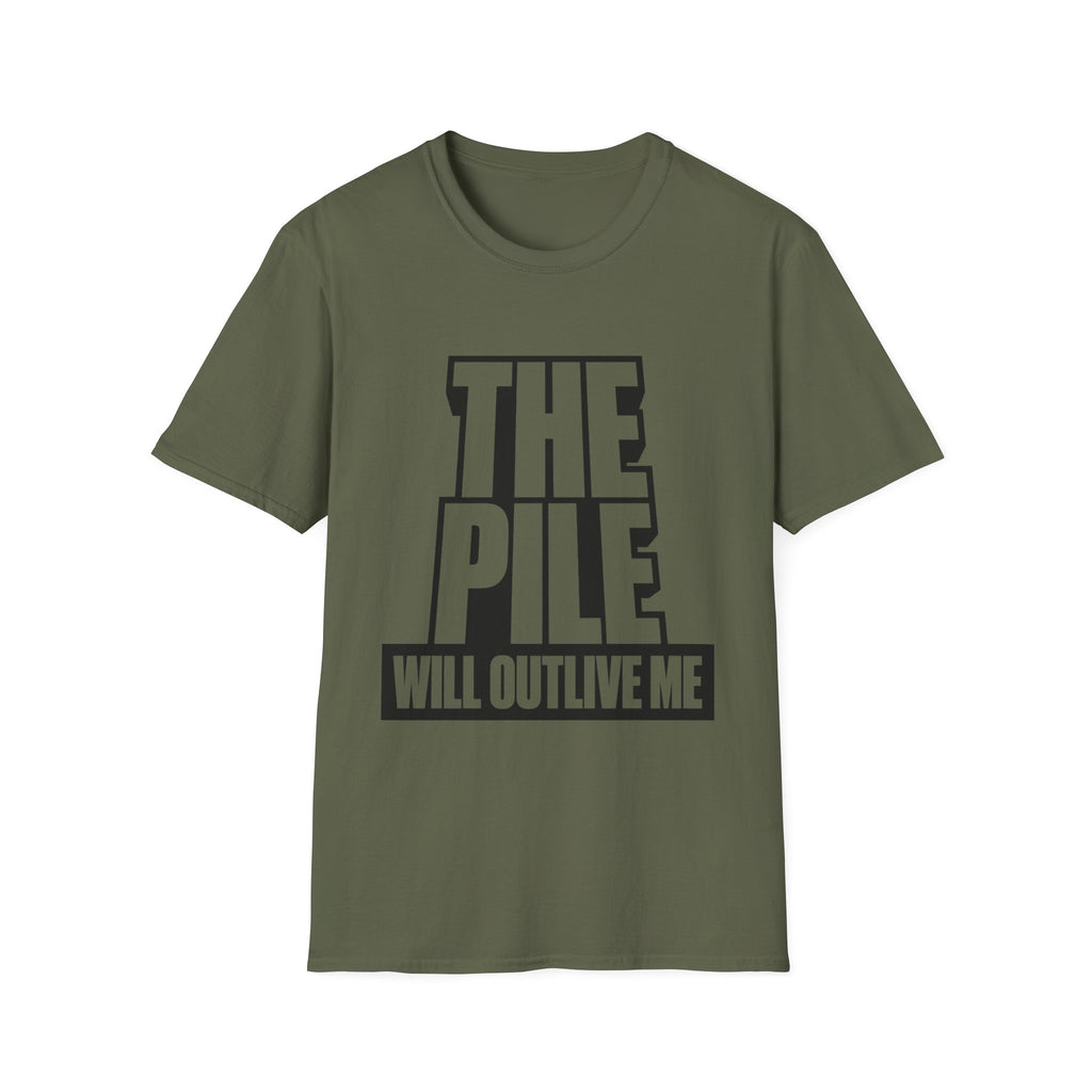 The Pile Will Outlive Me T-Shirt