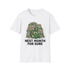 Next Month For Sure T-Shirt