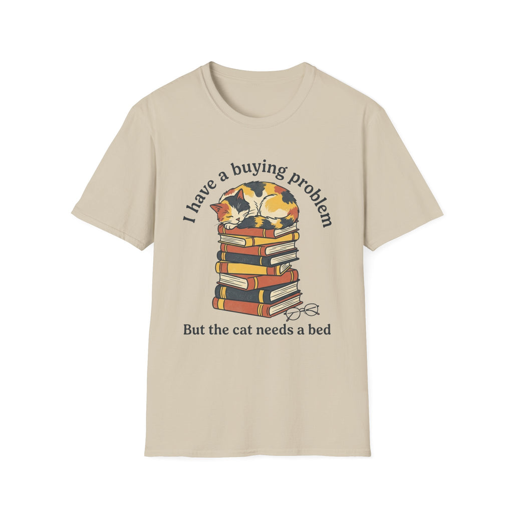 I Have A Buying Problem But The Cat Needs A Bed T-Shirt