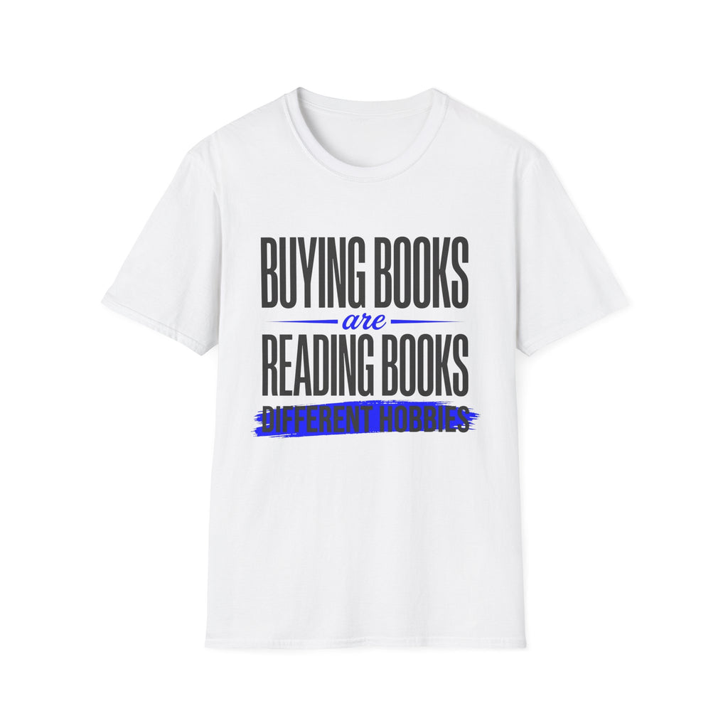 Buying Books Are Reading Books Different Hobbies T-Shirt