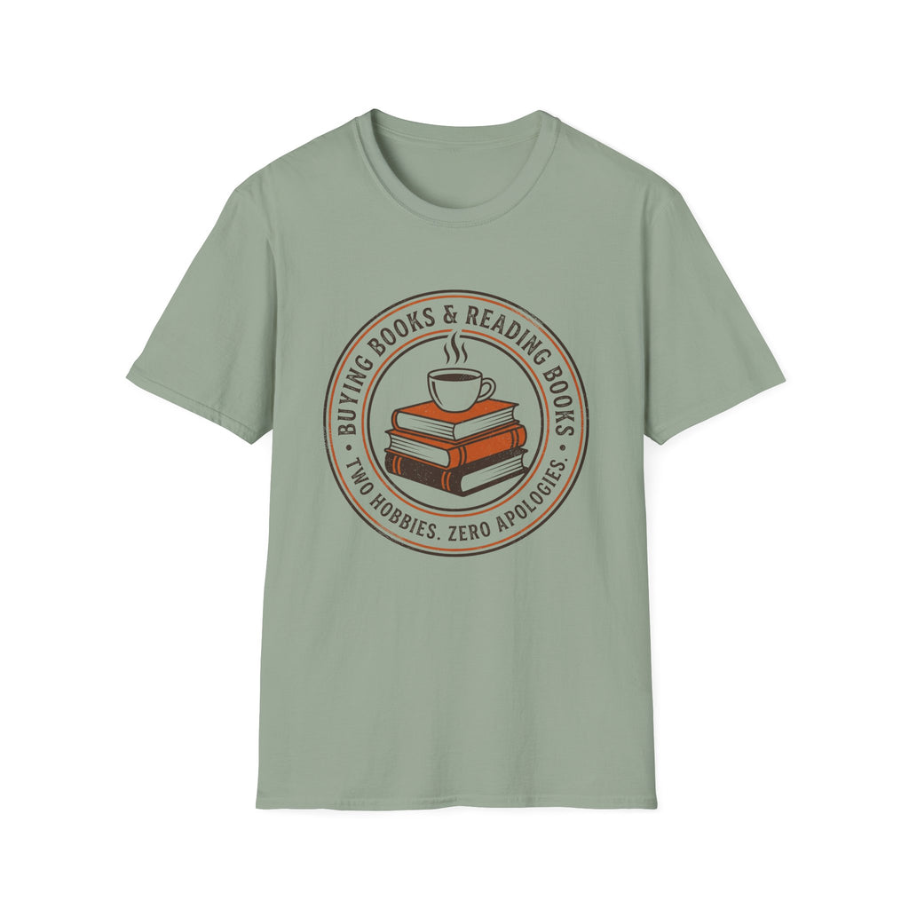 Buying Books And Reading Books Two Hobbies Zero Apologies T-Shirt