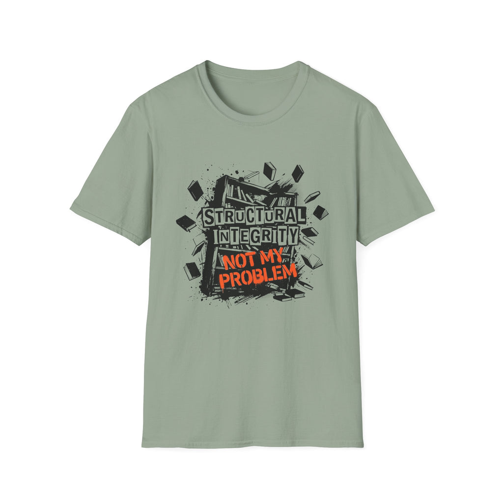 Structural Integrity Not My Problem T-Shirt