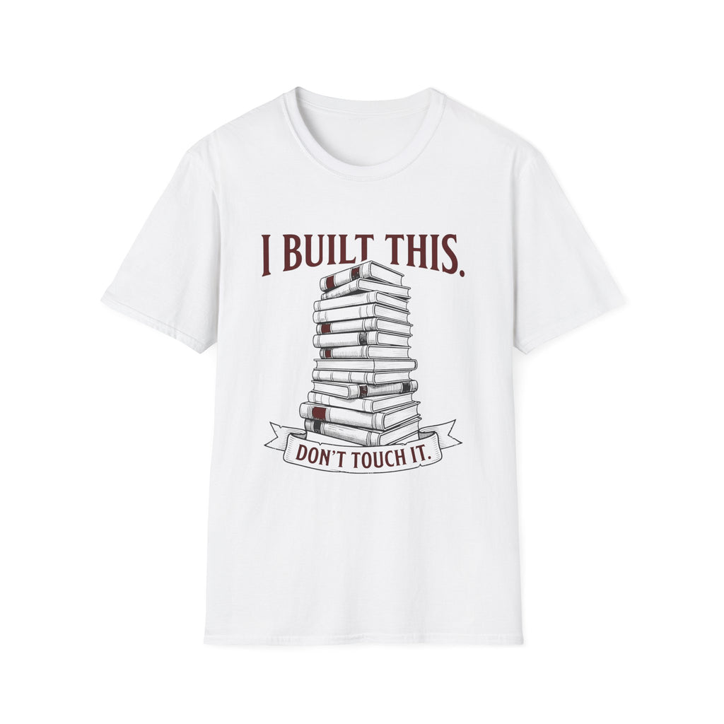 I Built This Don't Touch It T-Shirt