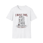 I Built This Don't Touch It T-Shirt