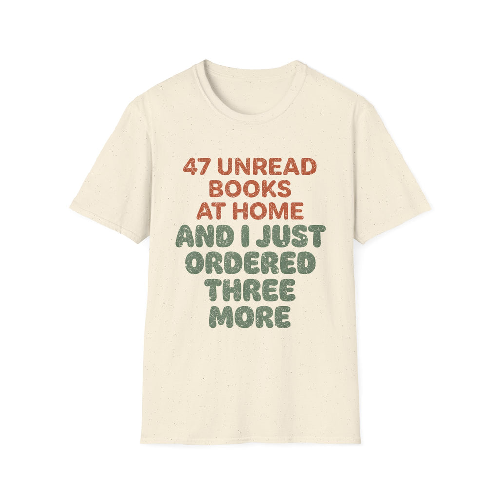 47 Unread Books At Home And I Just Ordered Three More T-Shirt