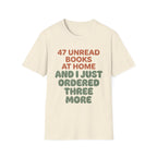 47 Unread Books At Home And I Just Ordered Three More T-Shirt