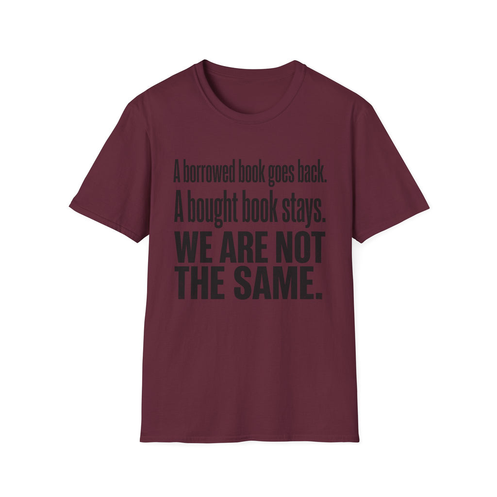 A Borrowed Book Goes Back A Bought Book Stays T-Shirt