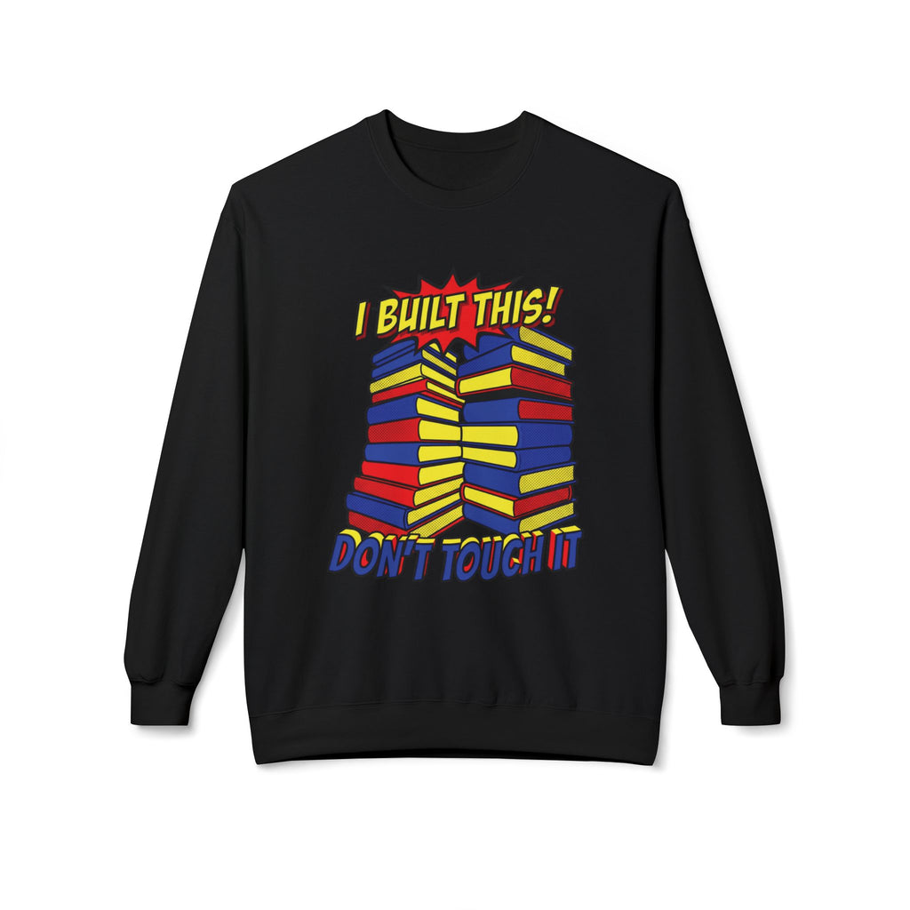 Don't Touch It Sweatshirt