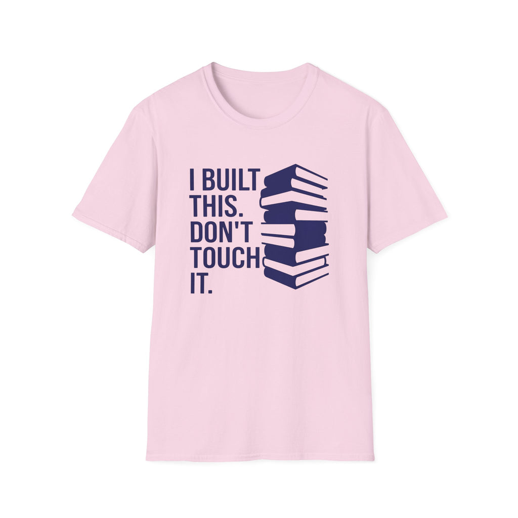 I Built This Don't Touch It T-Shirt