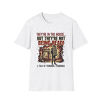 They're In The House But They're Not Being Read T-Shirt