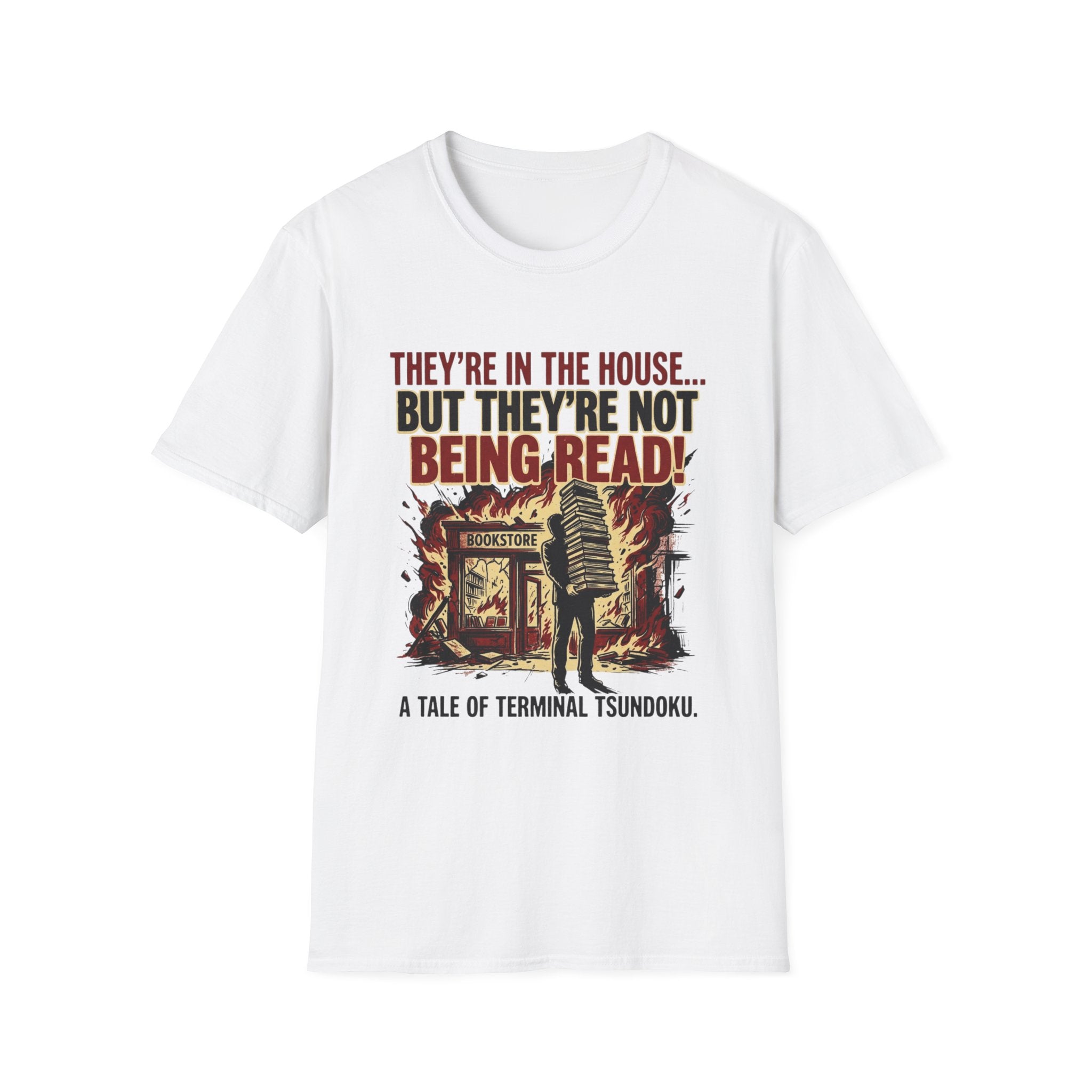 They're In The House But They're Not Being Read T-Shirt