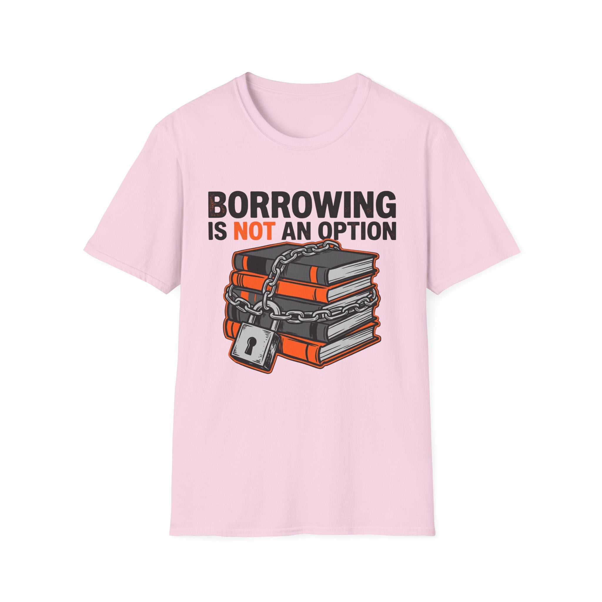 Borrowing Is Not An Option T-Shirt