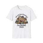 I'm Not Ignoring Them I'm Aging Them T-Shirt