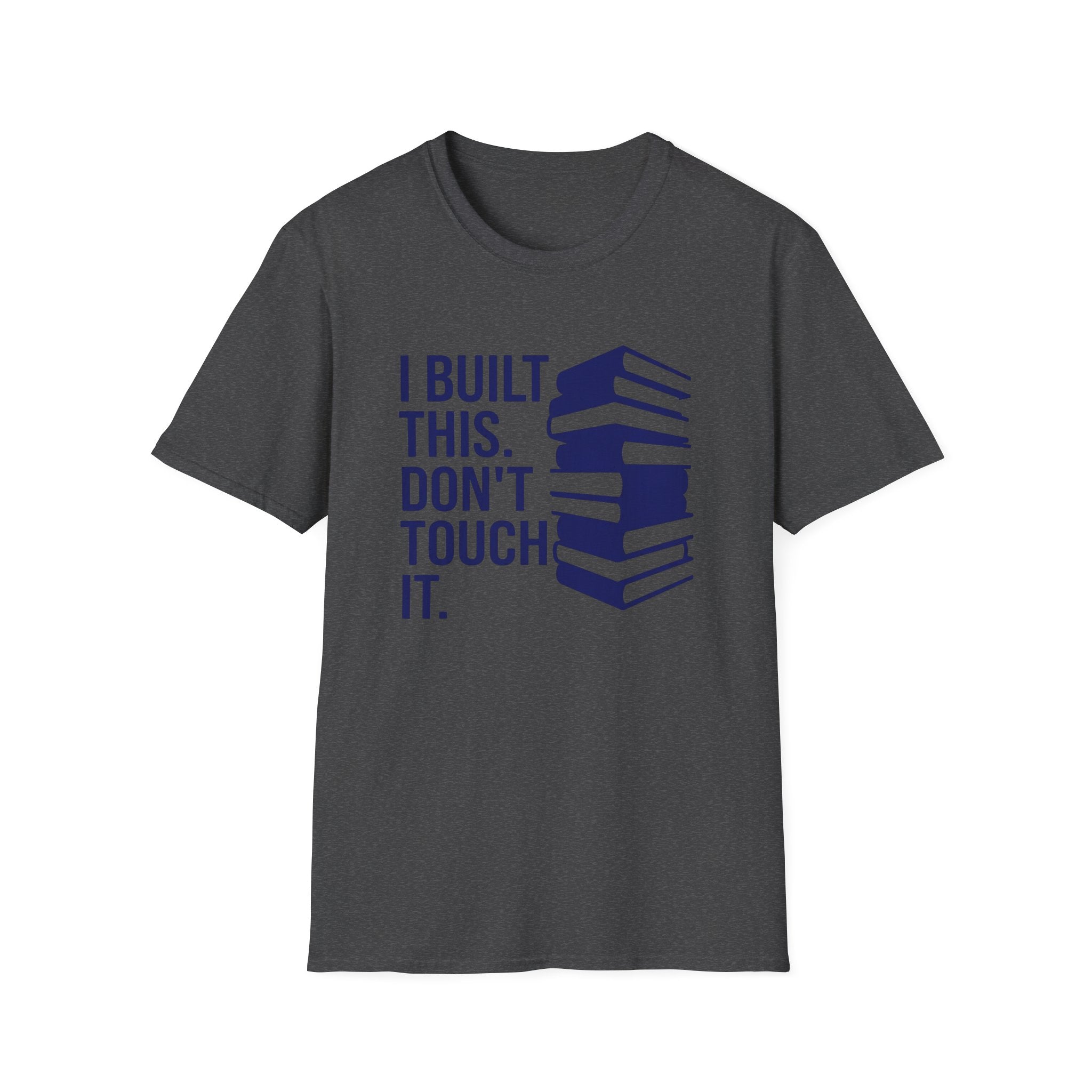 I Built This Don't Touch It T-Shirt
