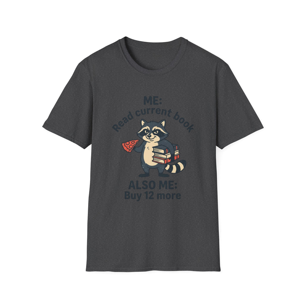 Me Read Current Book Also Me Buy 12 More T-Shirt