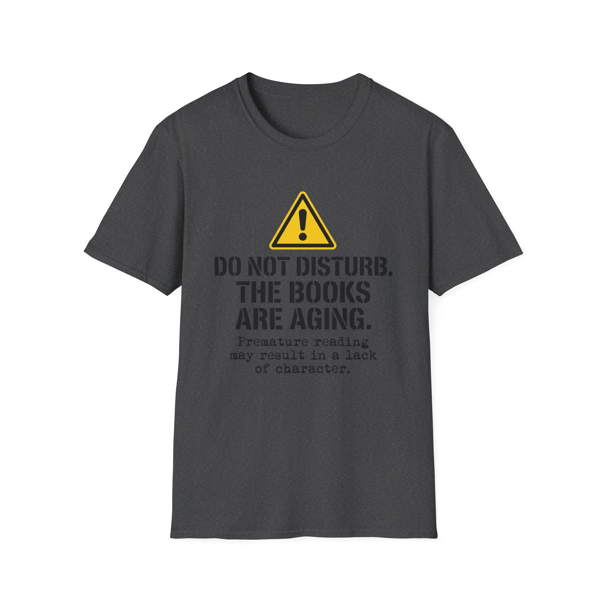 Do Not Disturb The Books Are Aging T-Shirt