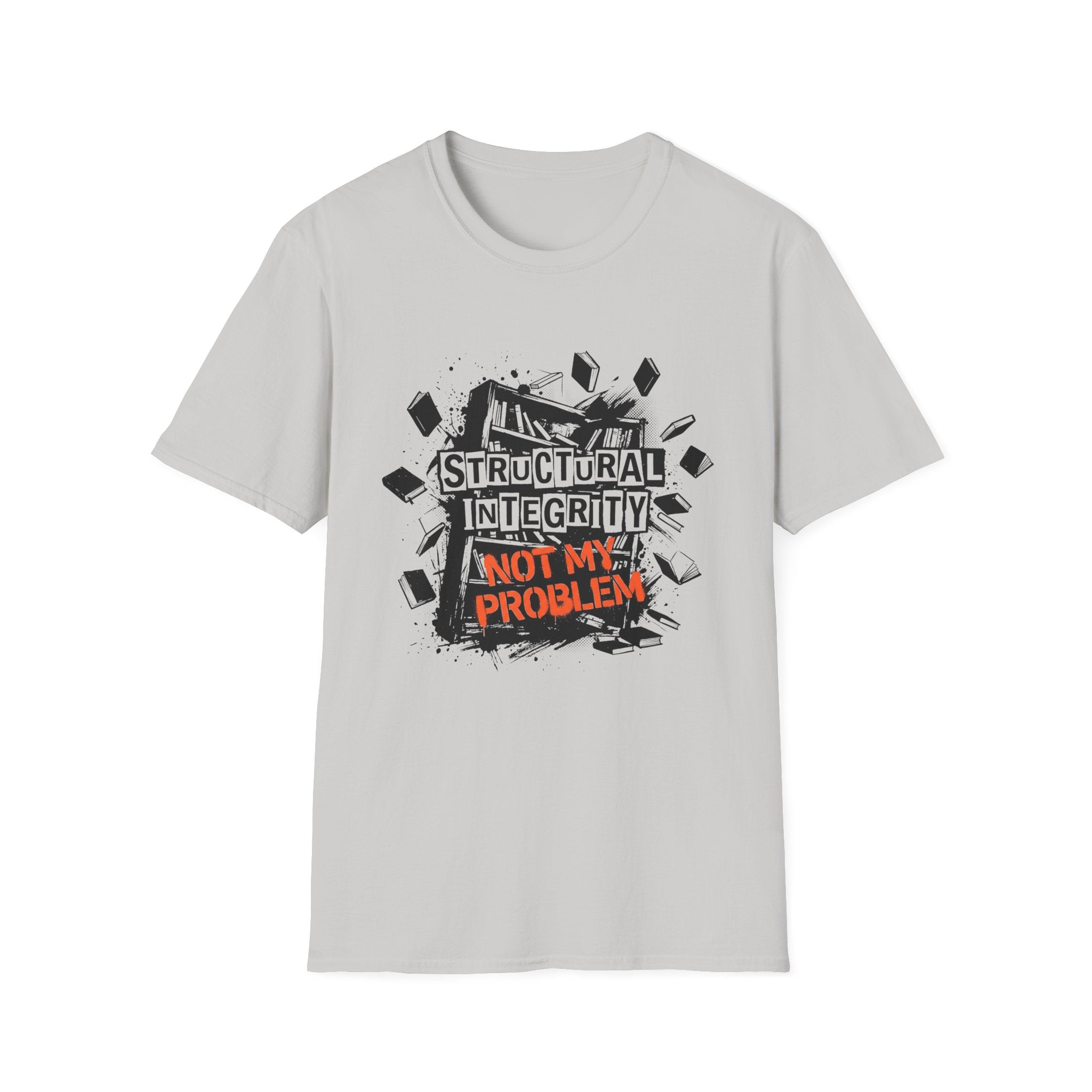 Structural Integrity Not My Problem T-Shirt