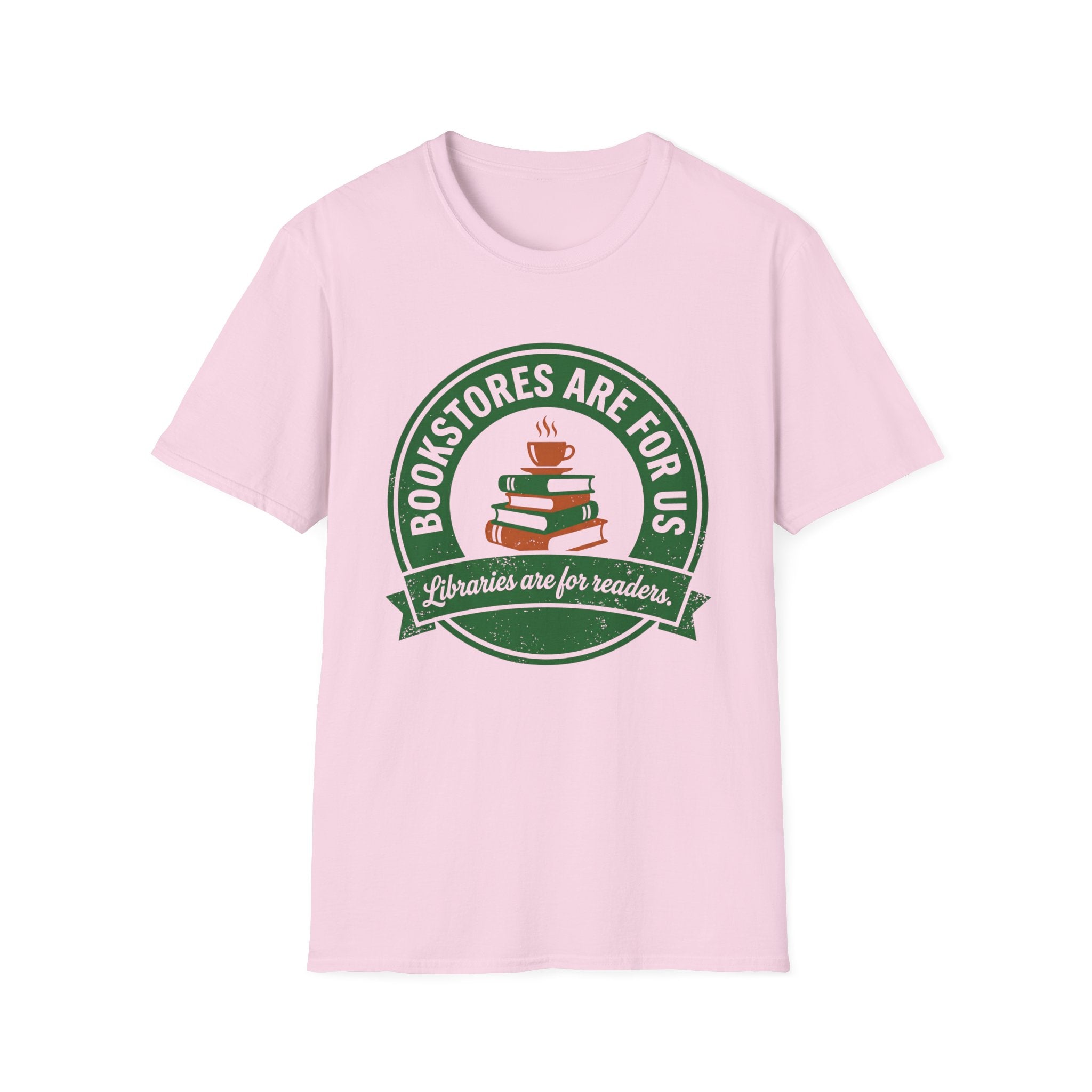 Bookstores Are For Us Libraries Are For Readers T-Shirt