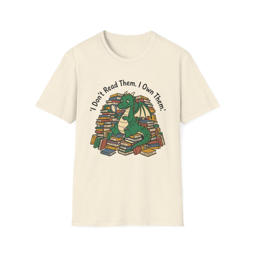 I Don't Read Them I Own Them - Dragon T-Shirt