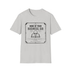 None Of Your Business Sir T-Shirt